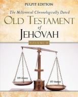 The Millennial Chronologically Dated Old Testament of Jehovah Vol. II di Walter Curtis Lichfield edito da XULON PR