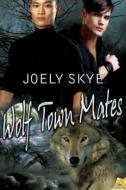Wolf Town Mates di Joely Skye edito da Samhain Publishing