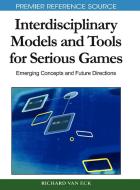 Interdisciplinary Models and Tools for Serious Games edito da Information Science Reference