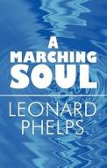 A Marching Soul di Leonard Phelps edito da America Star Books