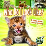 Who Do I Look Like?: A Book about Animal Babies di Julie K. Lundgren edito da Rourke Publishing (FL)