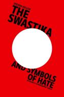 The Swastika and Symbols of Hate: Extremist Iconography Today di Steven Heller edito da ALLWORTH PR