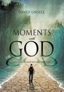 Moments with God di David Unsell edito da XULON PR