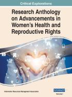 Research Anthology on Advancements in Women's Health and Reproductive Rights, VOL 1 di MANAGEMENT ASSOCIATI edito da Medical Information Science Reference