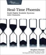 Real-Time Phoenix: Build Highly Scalable Systems with Channels di Stephen Bussey edito da PRAGMATIC BOOKSHELF