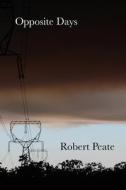 Opposite Days di Robert Peate edito da Independently Published