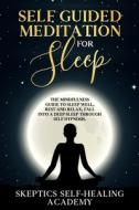 Self-Guided Meditation For Sleep di Academy Skeptics Self-Healing Academy edito da Independently Published