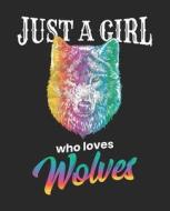 Just A Girl Who Loves Wolves: Composition Notebook Wide Ruled di Amanda Binder, Dartan Creations edito da LIGHTNING SOURCE INC