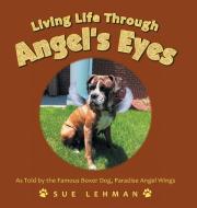 Living Life Through Angel's Eyes di SUE LEHMAN edito da Lightning Source Uk Ltd