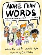 More Than Words: Navigating the Complex World of Communication di Natalie Hyde, Valerie Sherrard edito da DCB