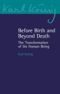 Before Birth And Beyond Death di Karl Koenig edito da Floris Books
