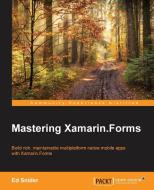 Mastering Xamarin.Forms di Ed Snider edito da Packt Publishing