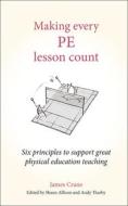 Making Every Pe Lesson Count di James Crane edito da Crown House Publishing Ltd