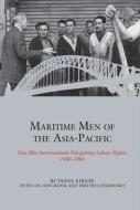 Maritime Men Of The Asia-Pacific di Diane Kirkby edito da Liverpool University Press