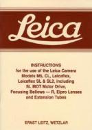Leica Instructions for the Use of the Leica Camera Models M5, CL, Leicaflex, Leicaflex SL & Sl2: Including SL Mot Motor di Ernst Leitz edito da Steyning Photo Books Llp