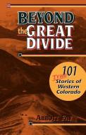 Beyond the Great Divide di Abbott Fay edito da WESTERN REFLECTIONS INC (CO)