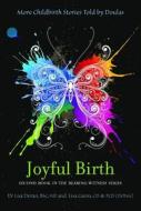 Joyful Birth: More Childbirth Stories Told by Doulas edito da Fox Music Books