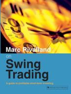 Marc Rivalland on Swing Trading di Marc Rivalland edito da Harriman House Ltd