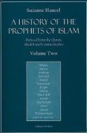 A History of the Prophets of Islam, Volume 2: Derived from the Quran, Ahadith and Commentaries di Suzanne Haneef edito da Kazi Publications