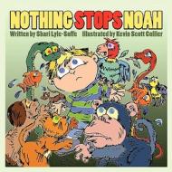 Nothing Stops Noah di Shari Lyle-Soffe edito da Guardian Angel Publishing, Inc
