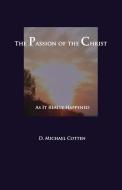 The Passion of Christ di Michael Cotten edito da Searchlight Press