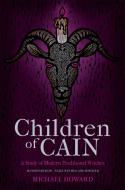 Children of Cain: A Study of Modern Traditional Witches di Michael Howard edito da THREE HANDS PR