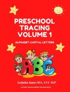 Preschool Tracing Volume 1 di Laquita James edito da Blackberry Publishing Group