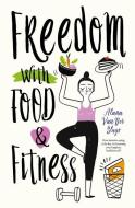 Freedom with Food and Fitness di Alana van der Sluys edito da URANO PUB INC
