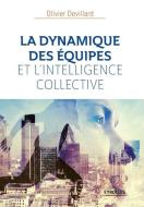 La Dynamique Des Equipes Et L'intelligence Collective di Olivier Devillard edito da EYROLLES EDITIONS