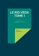 Le Rig Veda - Tome 1 di Hervé Le Bévillon edito da Books on Demand