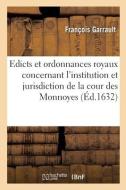 Edicts Et Ordonnances Royaux Concernant L'institution Et Jurisdiction De La Cour Des Monnoyes di COLLECTIF edito da Hachette Livre - BNF