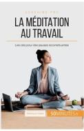 Comment pratiquer la méditation au travail ? di Véronique Vesiez, 50 minutes edito da 50 Minutes