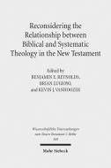 Reconsidering the Relationship between Biblical and Systematic Theology in the New Testament edito da Mohr Siebeck GmbH & Co. K