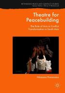 Theatre for Peacebuilding di Nilanjana Premaratna edito da Springer-Verlag GmbH