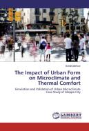 The Impact of Urban Form on Microclimate and Thermal Comfort di Suhail Zakhour edito da LAP Lambert Academic Publishing