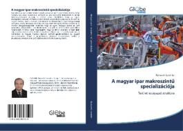 A magyar ipar makroszintu specializációja di Komarek Levente edito da GlobeEdit