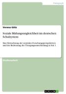 Soziale Bildungsungleichheit im deutschen Schulsystem di Verena Götz edito da GRIN Verlag