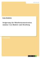 Steigerung der Mitarbeitermotivation. Ansätze von Maslow und Herzberg di Katja Niedziela edito da GRIN Verlag