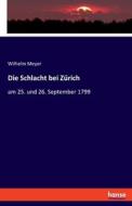 Die Schlacht bei Zürich di Wilhelm Meyer edito da hansebooks