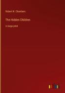 The Hidden Children di Robert W. Chambers edito da Outlook Verlag