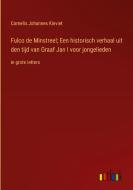 Fulco de Minstreel; Een historisch verhaal uit den tijd van Graaf Jan I voor jongelieden di Cornelis Johannes Kieviet edito da Outlook Verlag