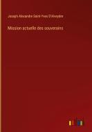 Mission actuelle des souverains di Joseph Alexandre Saint-Yves D'Alveydre edito da Outlook Verlag