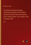 The American Insolvency Reports. Containing full Reports of All the Most Important Decisions Under the Insolvent Law of Various States. From January,  di Richard M. Bruno edito da Outlook Verlag