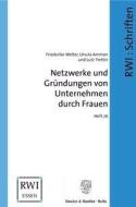 Netzwerke und Gründungen von Unternehmen durch Frauen di Friederike Welter, Ursula Ammon, Lutz Trettin edito da Duncker & Humblot GmbH