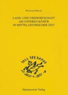 Land- Und Viehwirtschaft Am Unteren Habur in Mittelassyrischer Zeit di Wolfgang Rollig, Wolfgang Reollig edito da Harrassowitz