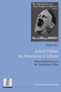 Adolf Hitler in American Culture di Stefan Hirt edito da Schoeningh Ferdinand GmbH