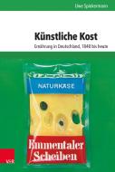 Künstliche Kost di Uwe Spiekermann edito da Vandenhoeck + Ruprecht