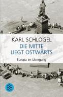 Die Mitte liegt ostwärts di Karl Schlögel edito da FISCHER Taschenbuch