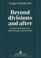 Beyond Divisions And After di Ludger Kuhnhardt edito da Peter Lang Gmbh