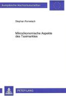 Mikroökonomische Aspekte des Taximarktes di Stephan Rometsch edito da Lang, Peter GmbH